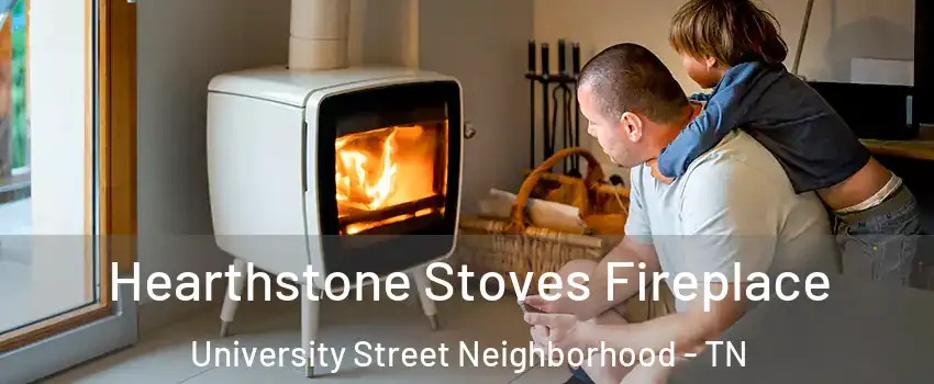 Hearthstone Stoves Fireplace University Street Neighborhood - TN