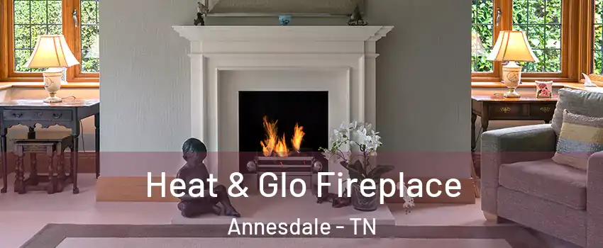 Heat & Glo Fireplace Annesdale - TN