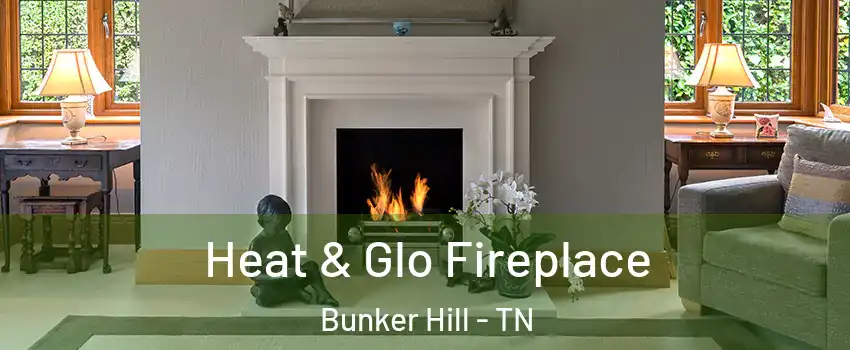 Heat & Glo Fireplace Bunker Hill - TN