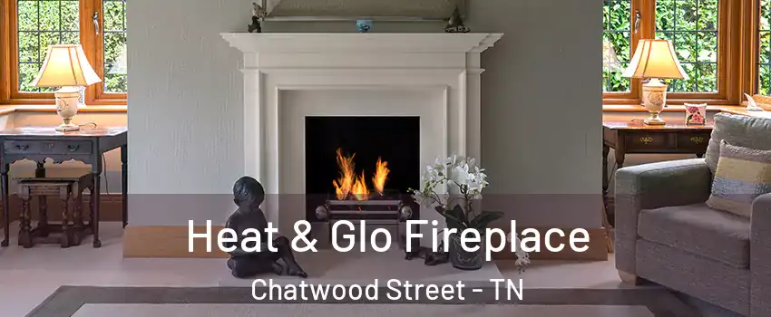 Heat & Glo Fireplace Chatwood Street - TN