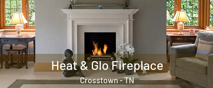 Heat & Glo Fireplace Crosstown - TN