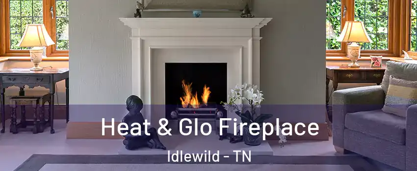 Heat & Glo Fireplace Idlewild - TN