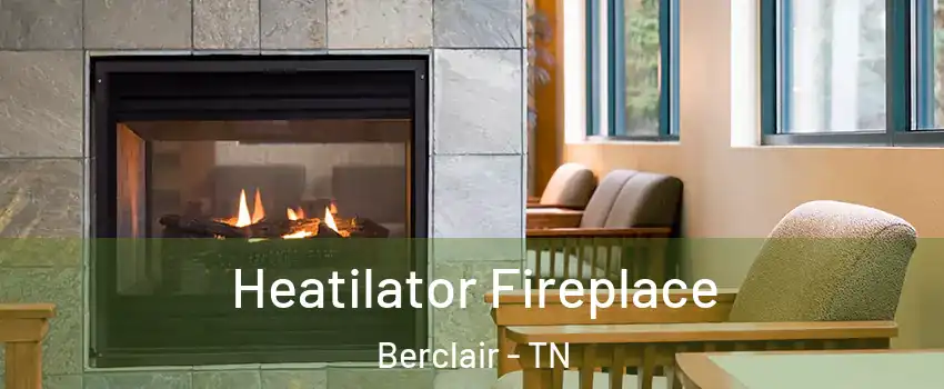 Heatilator Fireplace Berclair - TN