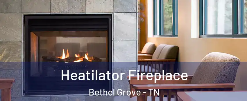 Heatilator Fireplace Bethel Grove - TN