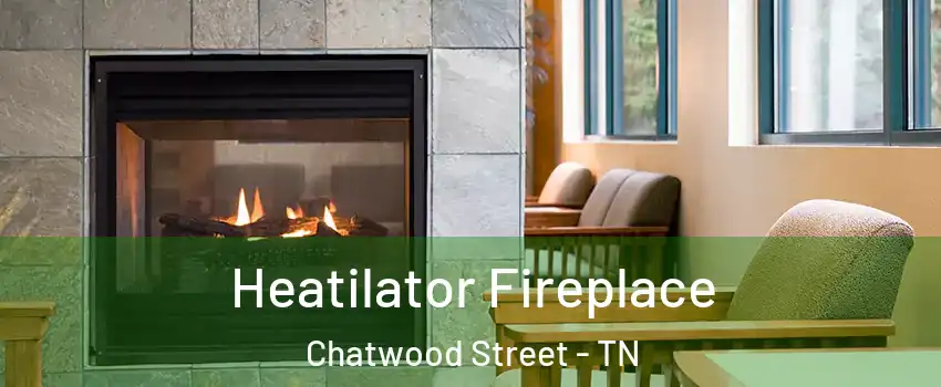 Heatilator Fireplace Chatwood Street - TN