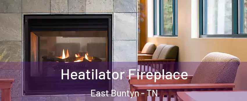 Heatilator Fireplace East Buntyn - TN