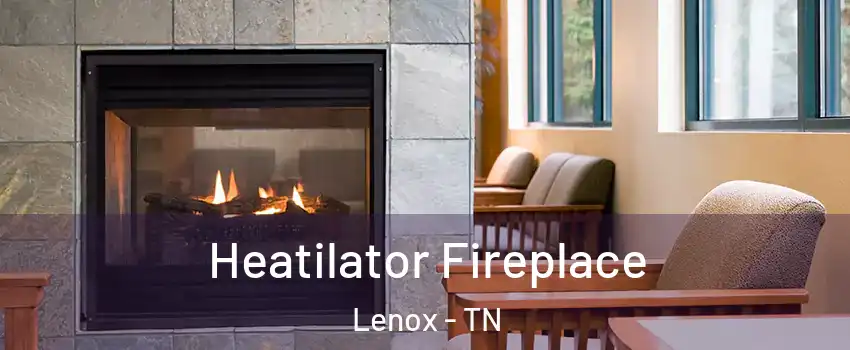 Heatilator Fireplace Lenox - TN