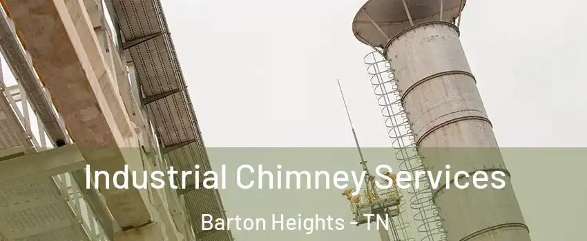 Industrial Chimney Services Barton Heights - TN