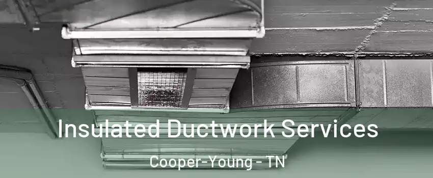 Insulated Ductwork Services Cooper-Young - TN