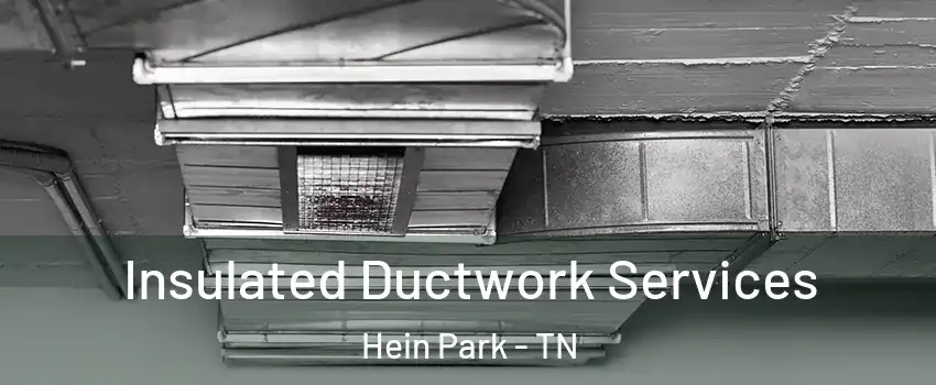 Insulated Ductwork Services Hein Park - TN