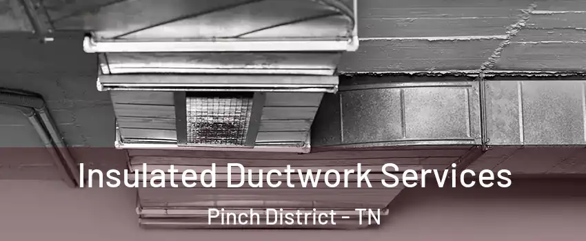 Insulated Ductwork Services Pinch District - TN