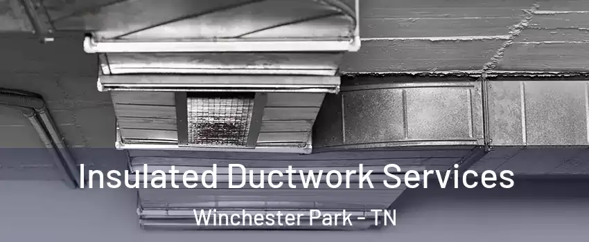 Insulated Ductwork Services Winchester Park - TN