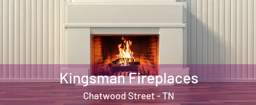 Kingsman Fireplaces Chatwood Street - TN