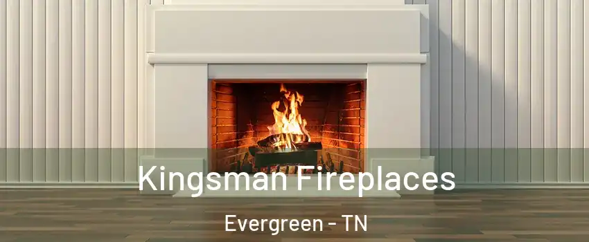 Kingsman Fireplaces Evergreen - TN