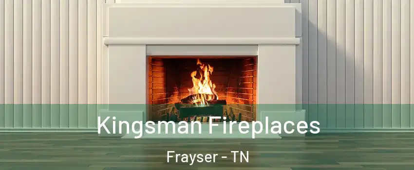 Kingsman Fireplaces Frayser - TN