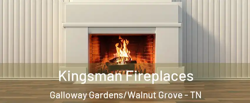 Kingsman Fireplaces Galloway Gardens/Walnut Grove - TN