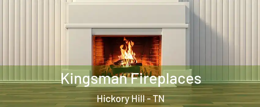 Kingsman Fireplaces Hickory Hill - TN