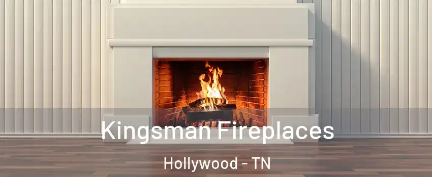 Kingsman Fireplaces Hollywood - TN