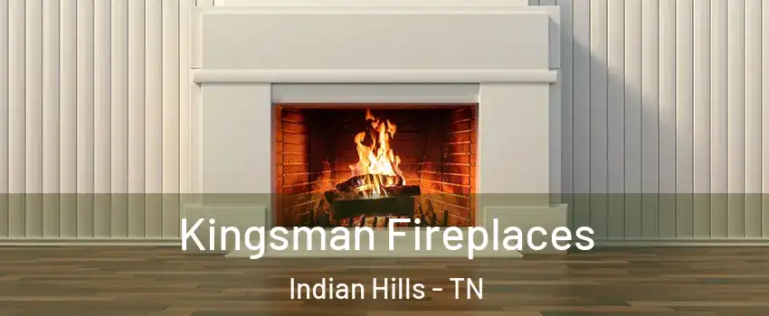 Kingsman Fireplaces Indian Hills - TN