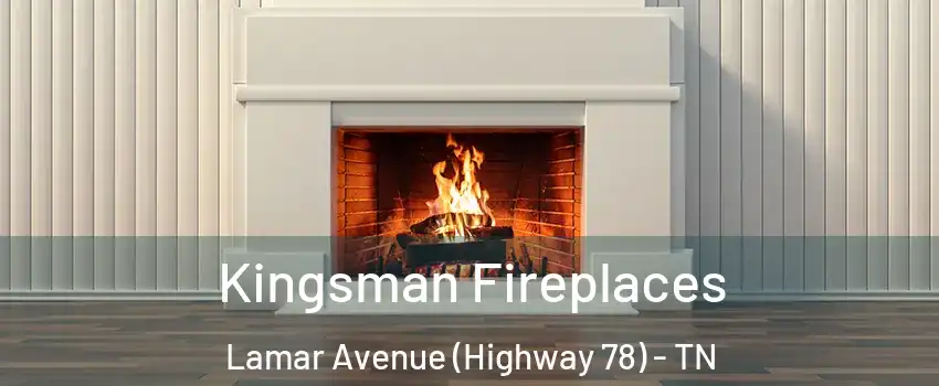 Kingsman Fireplaces Lamar Avenue (Highway 78) - TN