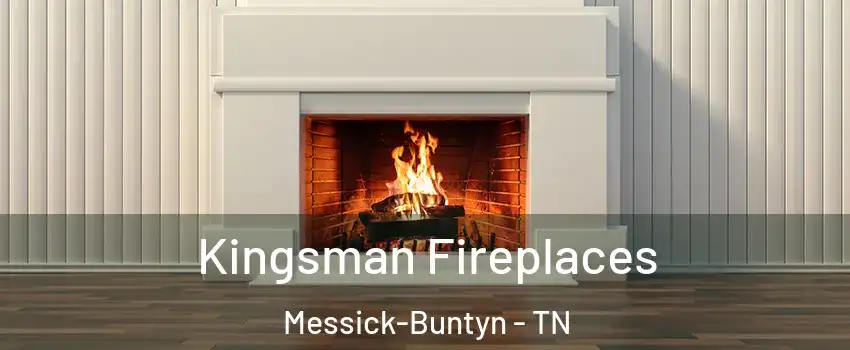 Kingsman Fireplaces Messick-Buntyn - TN