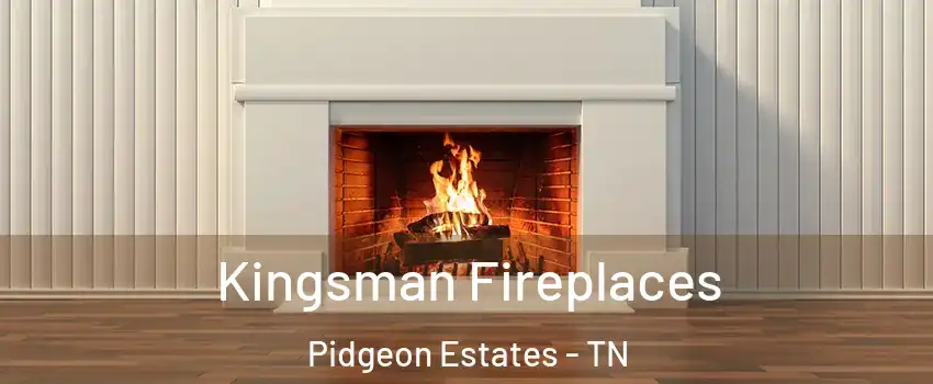 Kingsman Fireplaces Pidgeon Estates - TN