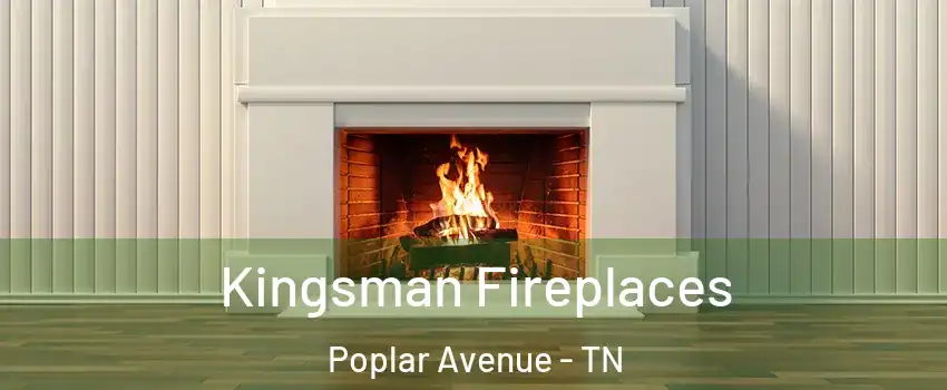 Kingsman Fireplaces Poplar Avenue - TN