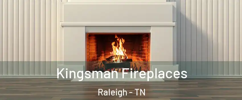 Kingsman Fireplaces Raleigh - TN