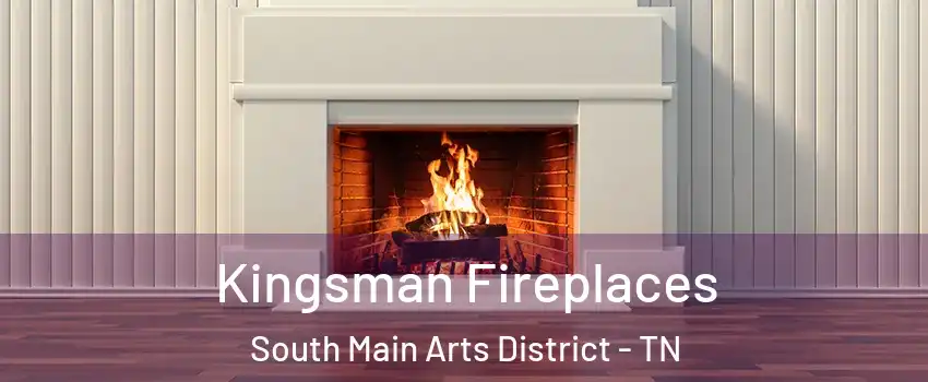 Kingsman Fireplaces South Main Arts District - TN