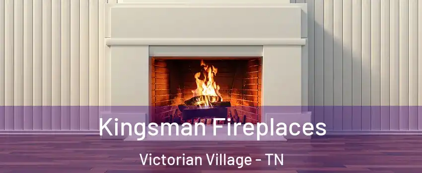 Kingsman Fireplaces Victorian Village - TN