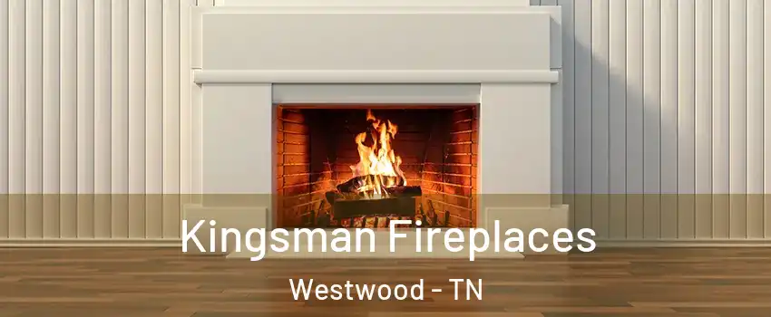 Kingsman Fireplaces Westwood - TN