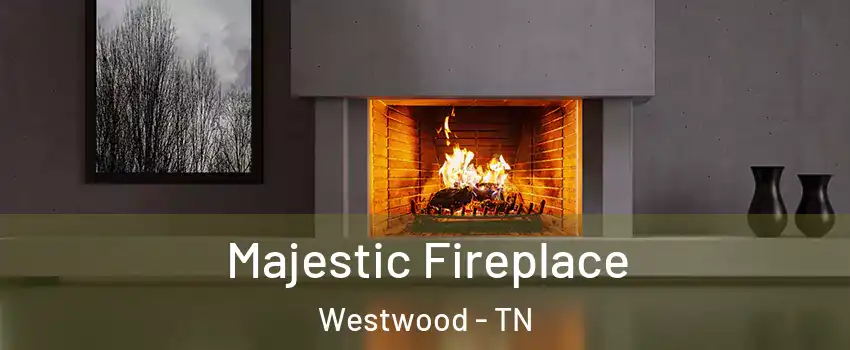 Majestic Fireplace Westwood - TN