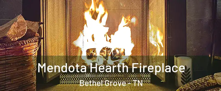 Mendota Hearth Fireplace Bethel Grove - TN