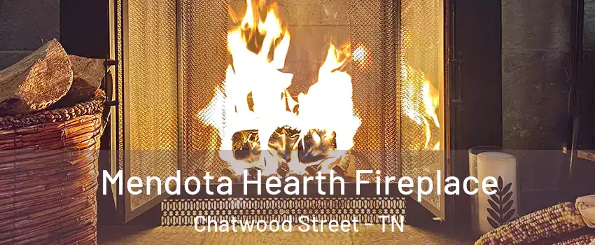 Mendota Hearth Fireplace Chatwood Street - TN