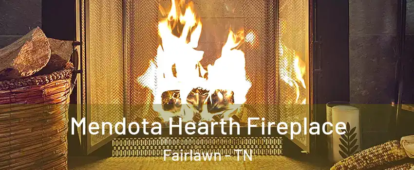 Mendota Hearth Fireplace Fairlawn - TN