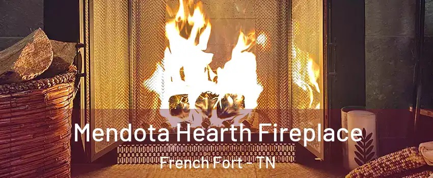 Mendota Hearth Fireplace French Fort - TN