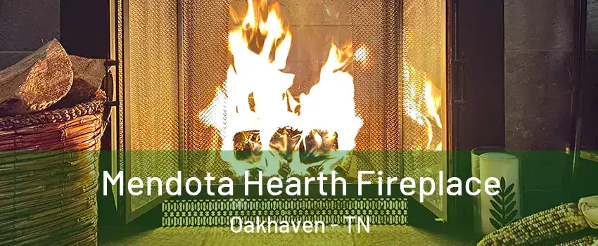 Mendota Hearth Fireplace Oakhaven - TN