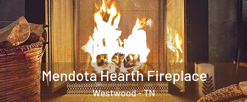 Mendota Hearth Fireplace Westwood - TN