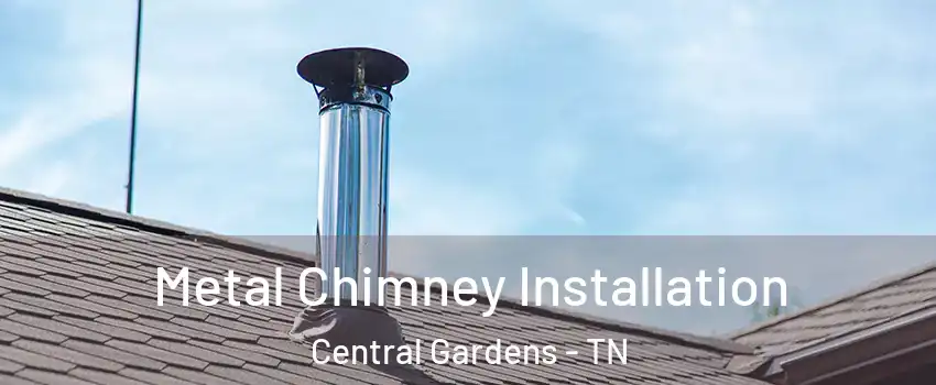 Metal Chimney Installation Central Gardens - TN