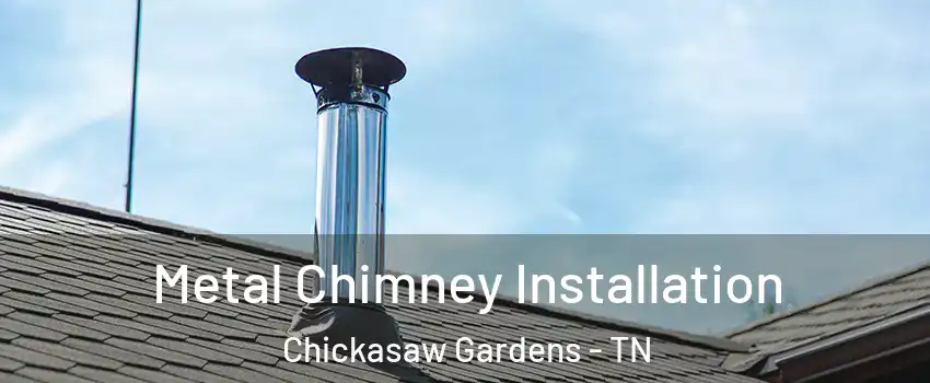 Metal Chimney Installation Chickasaw Gardens - TN