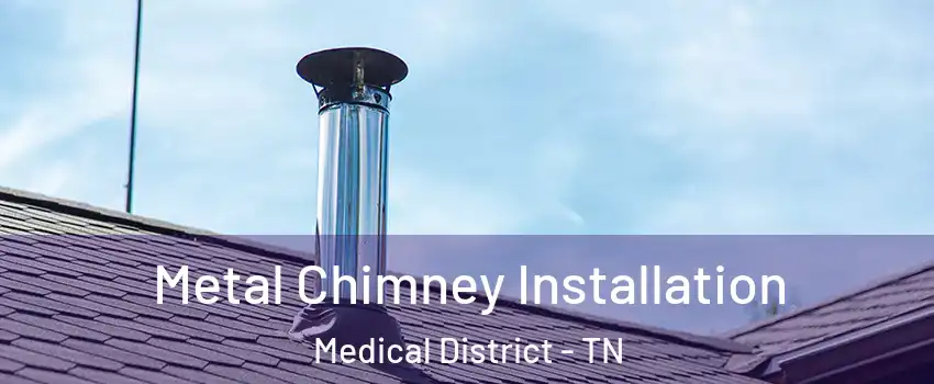 Metal Chimney Installation Medical District - TN