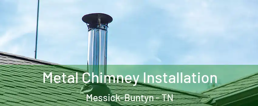 Metal Chimney Installation Messick-Buntyn - TN