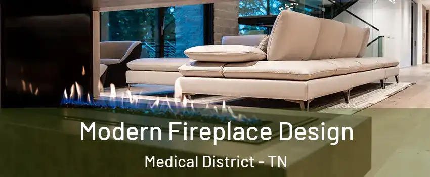 Modern Fireplace Design Medical District - TN