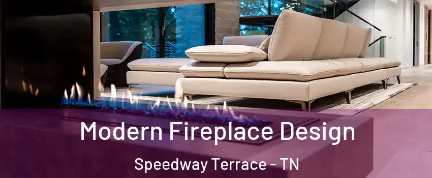 Modern Fireplace Design Speedway Terrace - TN