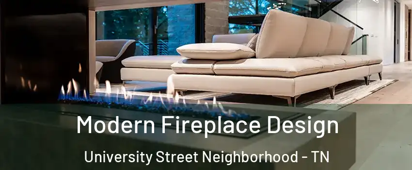 Modern Fireplace Design University Street Neighborhood - TN