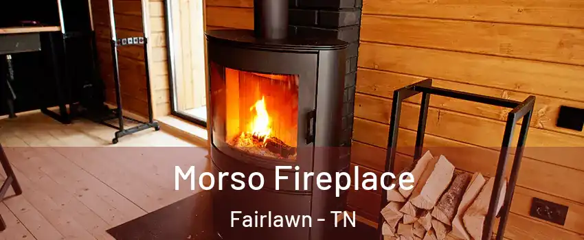 Morso Fireplace Fairlawn - TN