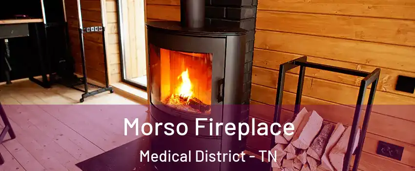 Morso Fireplace Medical District - TN