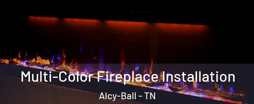 Multi-Color Fireplace Installation Alcy-Ball - TN