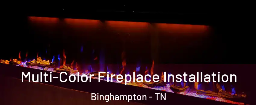 Multi-Color Fireplace Installation Binghampton - TN