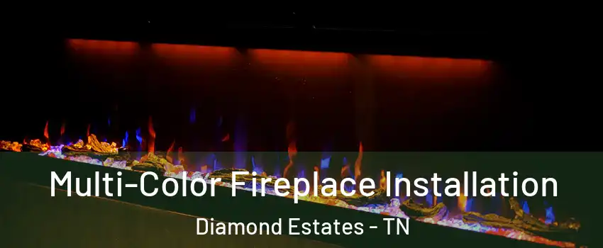 Multi-Color Fireplace Installation Diamond Estates - TN